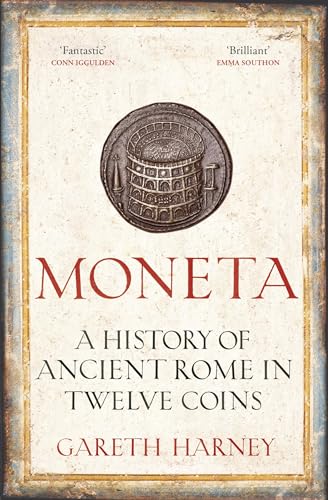 Moneta: A Brief History of Ancient Rome in Twelve Coins